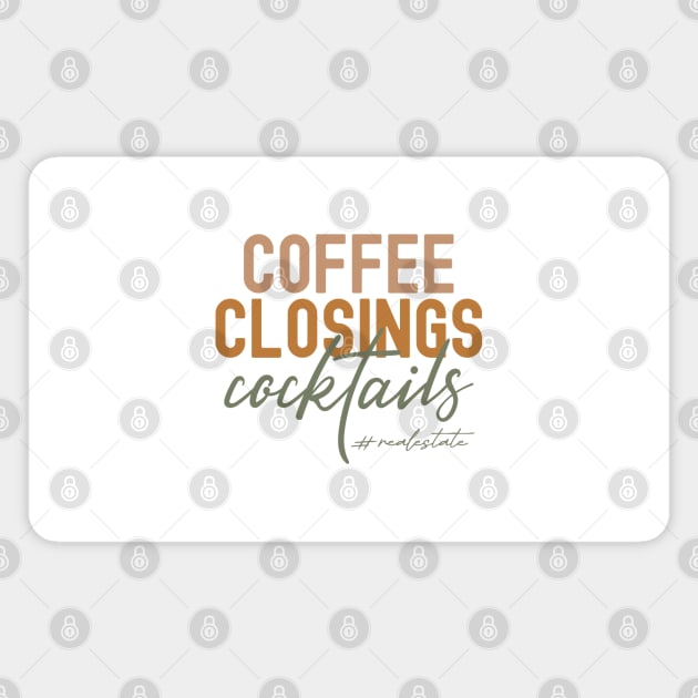 Funny Realtor Real Estate Agent Life Coffee Closings Cocktails Magnet by Nisrine